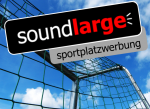 soundlarge sportplatzwerbung.png